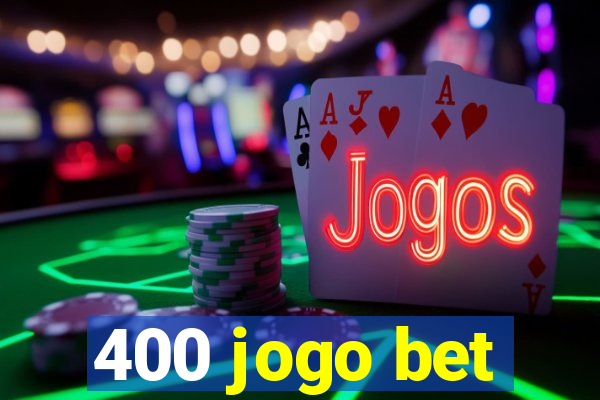 400 jogo bet